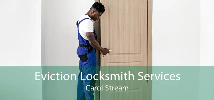 Eviction Locksmith Services Carol Stream